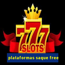 plataformas saque free